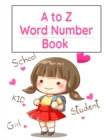 A to Z Word Number Book : Practice Notebook With Double Line & Dotted Line For Alphabet, Letter & Word Proportion Learning - Book