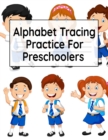 Alphabet Tracing Practice For Preschoolers : Double Lined Dashed Line - Writing Guide For Pre-K Students - Alphabet Work Book With Lines For Studying Proportions of Letters - Book