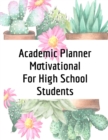 Academic Planner Motivational For High School Students : 2019 2020 Weekly Paper Calendar With Journal - College Agenda, Organizer & Log Book For Appointments, Schedule, Classes, Goals, Notes & Inspira - Book