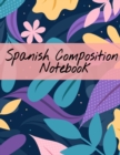 Spanish Composition Notebook : Writing & Composing Practice - Notepad with Black Lined Sheets for Foreign Language Students - 120 Pages, 8.5x11 Inches - Book