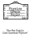 Physics Graph Paper : She Was Simple Like Quantum Physics - Squared Notepad For Physicist To Write In Formulas, Math Equations & Theory Ideas - Book