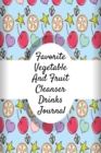 Favorite Vegetable And Fruit Cleanser Drinks Journal : Juicing Journal To Write Down Your Favorite Veggies And Fruits Smoothie Recipes - 6 x 9 Inches, 120 Pages Leafy Green Low Sugar High Protein Diet - Book