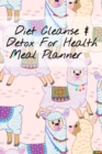 Diet Clease & Detox For Health Meal Planner : Undated Goal Journal For Fitness, Weight Loss & Zen - 6x9 Inches, 120 Pages, Journal To Write In Your Leafy Green Low Fat Liquid Meal Plan Schedule - Plan - Book