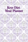 Keto Diet Meal Planner : Food Diary, Meal Planner and Fitness Journal - Note, Write, Prep, Track & Plan Your Daily, Weekly & Monthly Goals, Priorities, Tasks, To Do List, Grocery List, Ingredients, Ca - Book