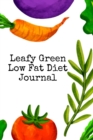 Leafy Green Low Fat Diet Journal : Food & Meal Journaling Pages - Noting, Writing, Prepping, Tracking & Planning Your Goals, Priorities, Tasks, To Do List, Grocery List, Ingredients, Calories, Recipes - Book