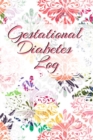 Gestational Diabetes Log : Diabetic Glucose Portable 6in x 9in Blood Sugar Logbook With Daily Blood Sugar Records Tracker & Notes - Book