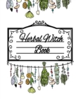 Herbal Witch Book : Blank Recipe Journal For Natural Medicinal Chemistry & Magical Herbalism - Witch Composition Notebook To Write In Ingredients & Instructions For Essential Flower Oil Recipes, Botan - Book