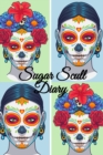 Sugar Skull Diary : Dia De Los Muertos Journal - Day Of The Dead Composition Notebook Journaling Pages - 6 x 9 Inches, 120 Pages, Sugarskull Decor Printed Art Cover - Book