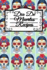 Dia De Muertos Recipes : Dia De Los Muertos Blank Recipe Cookbook - Day Of The Dead Mexican Instant Pot Dishes, Crock Pot Meal Ideas & Delicious Desserts - 6 x 9 Inches, 120 Pages, Sugarskull Decor Pr - Book