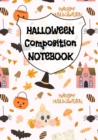 Halloween Composition Notebook : Journal For Girls And Boys To Write In Your Creepy Memories - 7x10 Inches Notepad With Black Lines & Spiderwebs, 120 Pages Pumpkin, Spider, Castle, Candy, Skull, Mushr - Book