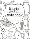 Magic Spell Notebook : Grimoire Journal Book For Wiccans, Spell Casters, Mages & Black Magic Ritual Practitioners - Witchery Record Book To Write In Your Daily Spell Name, Participants, Moon Constella - Book