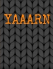 Yaaarn : Graph Paper For Knitting Needle Point Embroidery, Crochet, Patchwork Craft Project Journal - 5 x 5 Ratio & 4 x 4 Ratio Notebook 8.5x11 Letter Format - Notebook For Knitters With Orange Junky - Book