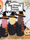 Best Friends Forever Journal : BFF Notebook - Basic Witch Fall Composition Book For Best Girlfriend To Write In Memoires Of Female Witchery - 8.5x11 Inches Notepad With Black Lines, 120 Pages - Bestie - Book