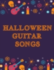 Halloween Guitar Songs : Guitar Tab Journal For Wicked Music Students & Teachers To Write In Chords - 8.5x11 Inches Notepad With Black Horizontal Lines, Blank Chord Spaces, Staffs & Notes - 120 Pages - Book