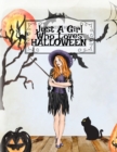 Just A Girl Who Loves Halloween : Fall Composition Book For Spooky & Creepy Haunted House Stories - Best Friend Autumn Journal Gift To Write In Holiday Pumpkin Spice & Maple Recipes, Bewitched Poems & - Book