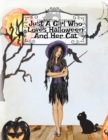 Just A Girl Who Loves Halloween And Her Cat : Fall Composition Notebook & Best Friend Autumn Journal To Write In Halloween Recipes, Spooky Poems, Verses, Stories & Quotes About Witchery & Black Cats - - Book