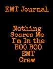 EMT Journal : Nothing Scares Me I'm In the BOO BOO EMT Crew - Book