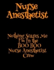 Nurse Anesthetist : Nothing Scares Me I'm In the BOO BOO Nurse Anesthetist Crew - Book
