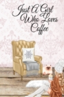 Just A Girl Who Loves Coffee : Coffee Lover Daily & Monthly Planner To Write In Goals, Priorities, To-Do List, Tasks, Schedule, Contacts, Calendar, Passwords, Dates, Vision Board & Notes - Decorative - Book