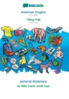 BABADADA, American English - Ti&#7871;ng Vi&#7879;t, pictorial dictionary - t&#7915; &#273;i&#7875;n tranh minh h&#7885;a : US English - Vietnamese, visual dictionary - Book