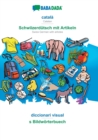 BABADADA, catala - Schwiizerdutsch mit Artikeln, diccionari visual - s Bildwoerterbuech : Catalan - Swiss German with articles, visual dictionary - Book