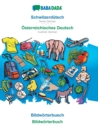BABADADA, Schwiizerdutsch - OEsterreichisches Deutsch, Bildwoerterbuech - Bildwoerterbuch : Swiss German - Austrian German, visual dictionary - Book