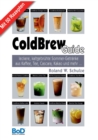 ColdBrew-Guide : leckere, kaltgebruhte Sommer-Getranke aus Kaffee, Tee, Cascara, Kakao und mehr ... - Book