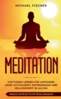 Meditation : Meditieren lernen fur Anfanger: Mehr Achtsamkeit, Entspannung: Inklusive Schritt fur Schritt Stress reduzieren und Gelassenheit im Alltag: - Book
