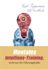Mentales Intuitions-Training, nicht nur fur Fuhrungskrafte - Book