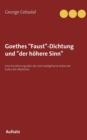 Goethes "Faust"-Dichtung und "der hoehere Sinn" : Eine Annaherung uber die noch weitgehend verkannte Kultur der Mysterien - Book