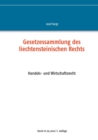 Gesetzessammlung des liechtensteinischen Rechts : Handels- und Wirtschaftsrecht - Book