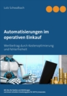 Automatisierungen im operativen Einkauf : Wertbeitrag durch Kostenoptimierung und Fehlerfreiheit im Einkauf - Book