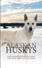 Alaskan Huskys : Eine außergewohnliche Rasse und unser Leben mit dem Rudel - Book