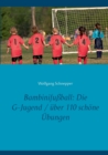 Bambinifussball : Die G-Jugend / uber 110 schoene UEbungen - Book