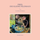 Fred, die kleine Feldmaus : Ein Aufbruch ins Abenteuer - Book
