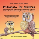 Philosophy for Children. Grandpa Carl the Owl and his Grandson Nils the Owl : A Story Book for Discussing Philosophy with Children: For encouraging reflection and discussion of philosophy with childre - Book