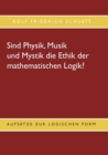 Sind Physik, Musik und Mystik die Ethik der mathematischen Logik? : Aufsatze zur logischen Form - Book