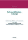 Parties and Elections in Europe : Parliamentary Elections and Governments since 1945, European Parliament Elections, Political Orientation and History of Parties - Book