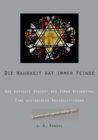 Die Wahrheit hat immer Feinde : Das doppelte Gesicht des Simon Wiesenthal Eine historische Rehabilitierung - Book