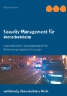 Security Management fur Hotelbetriebe : Ganzheitliche Loesungsansatze fur Beherbergungseinrichtungen - Book