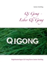 Qi Gong - Leber Qi Gong : Begleitunterlagen Qi Gong Kurse Janine Isterling - Book