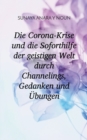 Die Corona-Krise und die Soforthilfe der geistigen Welt durch Channelings, Gedanken und UEbungen - Book