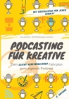 Podcasting fur Kreative : Dein leicht verstandlicher Fahrplan zum eigenen Podcast - Book