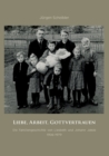 Liebe, Arbeit, Gottvertrauen : Die Familiengeschichte von Liesbeth und Johann Jakob 1906-1979 - Book