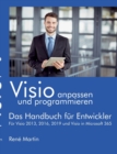 Visio anpassen und programmieren : Das Handbuch fur Entwickler. Fur Visio 2013, 2016, 2019 und Visio in Microsoft 365 - Book