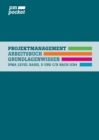 Projektmanagement Grundlagenwissen : IPMA Basis-Level, D und C/B nach ICB4 - Book