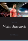 Marko Arnautovic : Mr. 107 Prozent! - Book