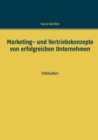 Marketing- und Vertriebskonzepte von erfolgreichen Unternehmen : Fallstudien - Book