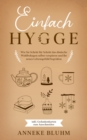 Einfach Hygge : Wie Sie Schritt fur Schritt das danische Wohlbehagen selbst verspuren und Ihr neues Lebensgefuhl begrussen - inkl. Gedankenkarten zum Ausschneiden - Book
