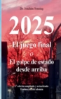 2025 - El juego final : o El golpe de estado desde arriba - Book